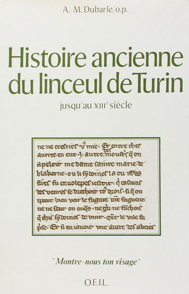 Histoire ancienne du linceul de Turin. Vol. 1. Histoire ancienne du linceul de Turin jusqu'au XIIIe siècle