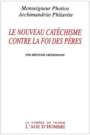Le Nouveau catéchisme contre la foi des Pères : une réponse orthodoxe
