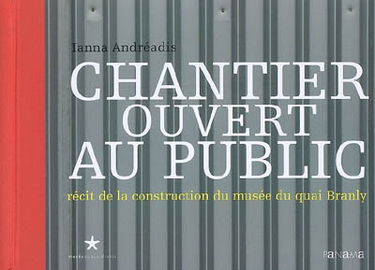 Chantier ouvert au public : récit de la construction du Musée du quai Branly