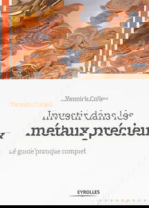 Investir dans les métaux précieux : le guide pratique complet