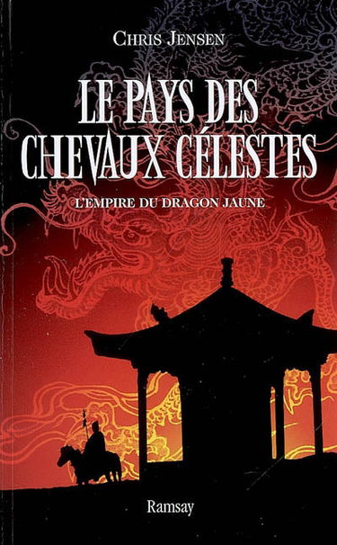 Le pays des chevaux célestes. Vol. 1. L'empire du dragon jaune