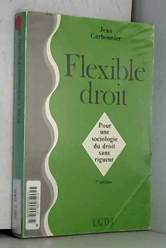 Flexible droit / pour une sociologie du droit sans rigueur