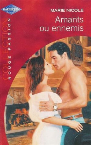 Amants ou ennemis : Collection : Harlequin collection rouge passion n° HS