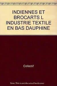 Indiennes Et Brocarts L Industrie Textile En Bas Dauphine