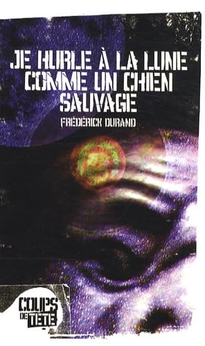 Je hurle à la lune comme un chien sauvage