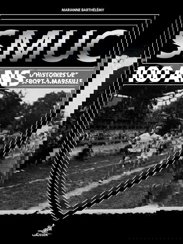 SMUC, 100 d'histoire(s) de sport à Marseille