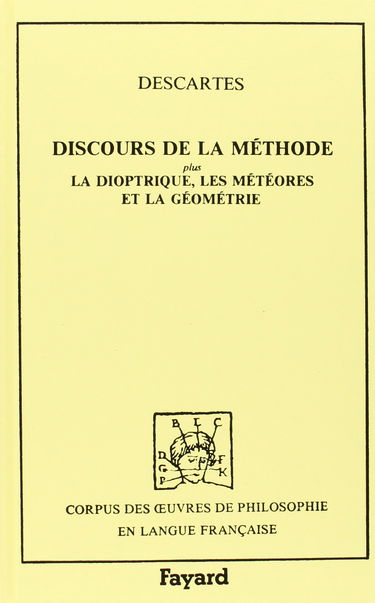 Discours de la méthode. La Dioptrique. Les Météores : 1637