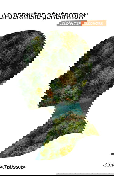 La dernière génération: Eléonore