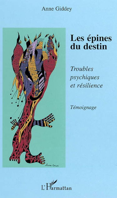 Les épines du destin : troubles psychiques et résilience : témoignage
