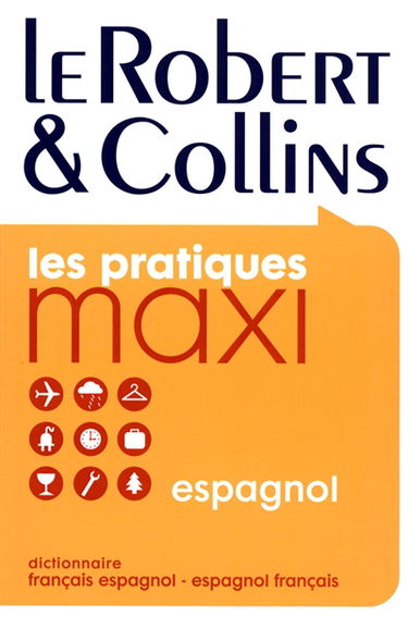 Le Robert et Collins maxi espagnol : dictionnaire français-espagnol, espagnol-français