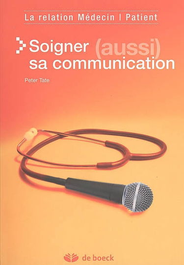 Soigner (aussi) sa communication : la relation médecin-patient