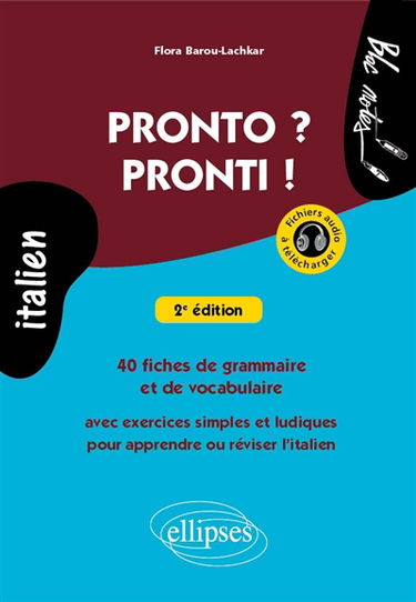 Pronto ? Pronti ! : 40 fiches de grammaire et de vocabulaire avec exercices simples et ludiques pour apprendre ou réviser l'italien
