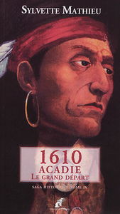 Ault, la ville engloutie. Vol. 4. 1610 Acadie, le grand départ : saga historique