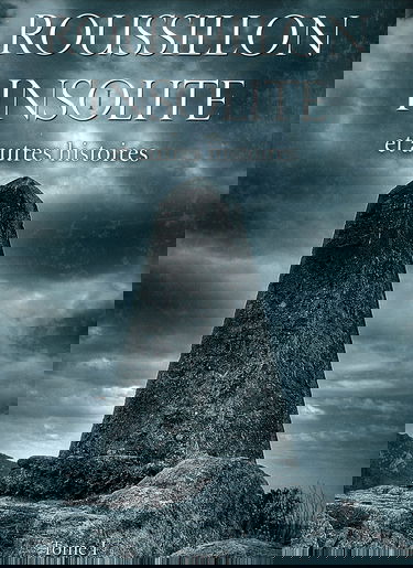 Roussillon insolite et autres histoires tome 1