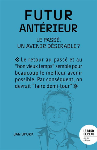 Futur antérieur : le passé, un avenir désirable ?