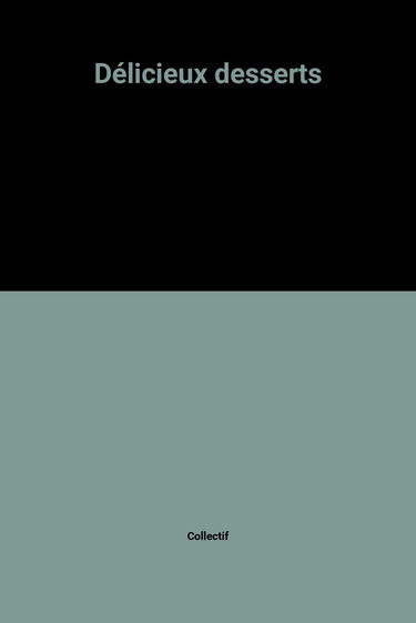Délicieux desserts