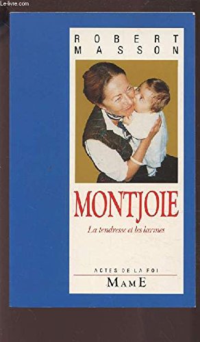 Montjoie : la tendresse et les larmes