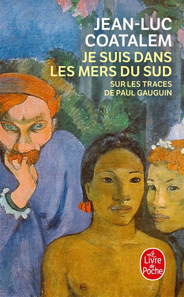 Je suis dans les mers du Sud : sur les traces de Paul Gauguin
