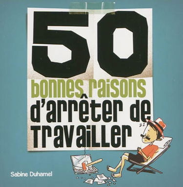 50 bonnes raisons d'arrêter de travailler