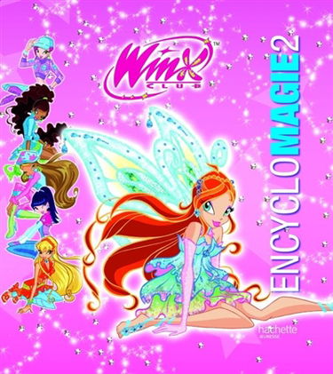Encyclomagie 2, Winx : un livre enchanté, un charme mystérieux, le lien magique de l'amitié