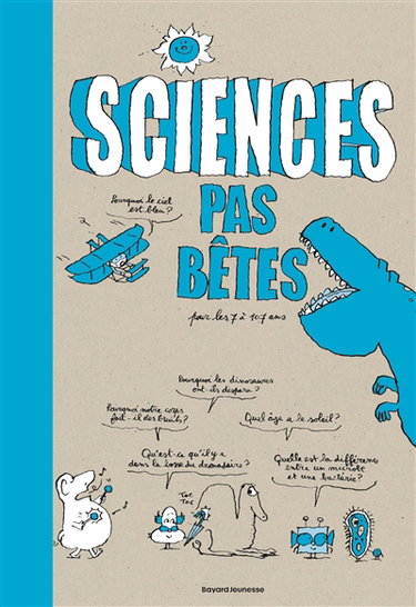 Sciences pas bêtes : pour les 7 à 107 ans