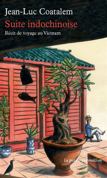 Suite indochinoise : récit de voyage au Vietnam