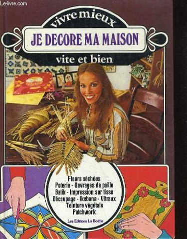 Couverture de Je decore ma maison. vivre mieux, vite et bien