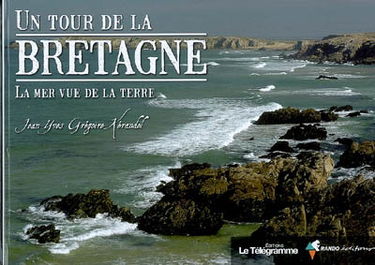 Un tour de la Bretagne : la mer vue de la terre