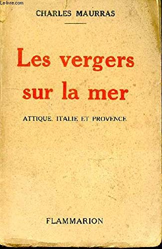Couverture de Charles Maurras. Les Vergers sur la mer : . Attique, Italie et Provence par Charles Maurras