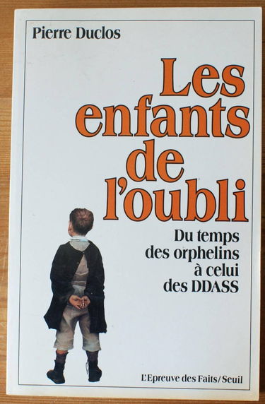 Les enfants de l'oubli : du temps des orphelins à celui des DDASS