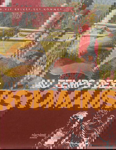 Au temps des Romains : de la guerre des Gaules à l'apogée de l'Empire