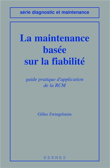 La maintenance basée sur la fiabilité : guide pratique d'application de la RCM