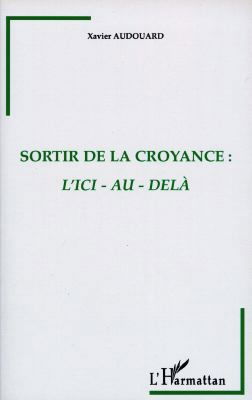 Sortir de la croyance : l'ici et l'au-delà
