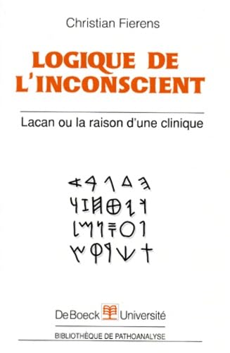 Logique de l'inconscient : Lacan ou La raison d'une clinique