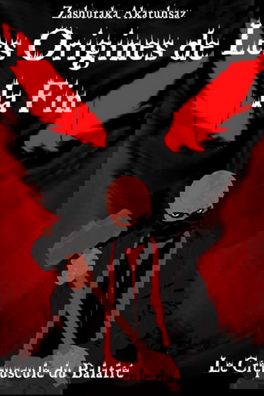 Les Origines de la Fin: Le Crépuscule du Balafré