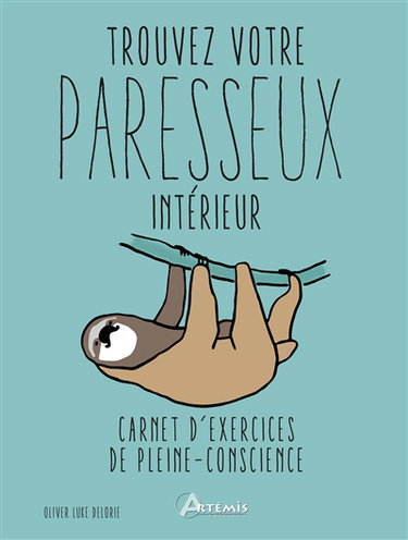Trouvez votre paresseux intérieur : carnet d'exercices de pleine-conscience