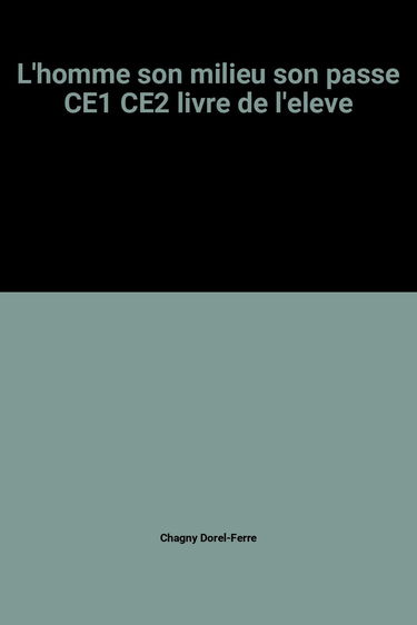 L'homme son milieu son passe CE1 CE2 livre de l'eleve