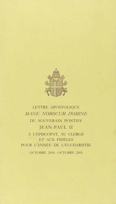 Mane nobiscum Domine. Lettre apostolique pour l'Année de l'Eucharistie, Octobre 2004-octobre 2005, 7 octobre 2004
