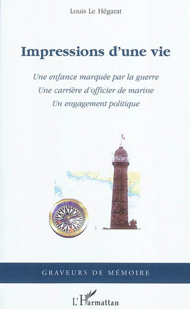 Impressions d'une vie : une enfance marquée par la guerre, une carrière d'officier de marine, un engagement politique