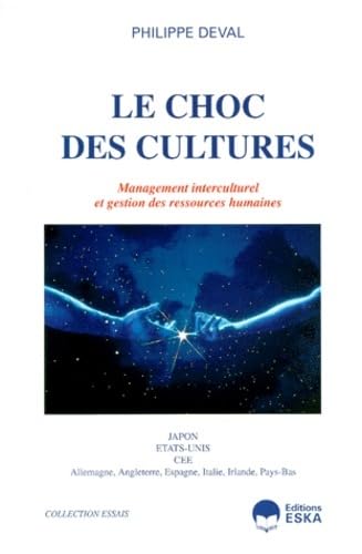 Le Choc des cultures : management interculturel et gestion des ressources humaines : Japon, Etats-Unis, Europe...