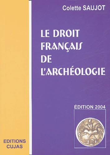 Le droit français de l'archéologie