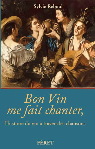 Bon vin me fait chanter : l'histoire du vin à travers les chansons