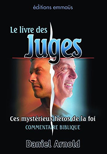 Ces mystérieux héros de la foi. Une approche globale du livre des Juges