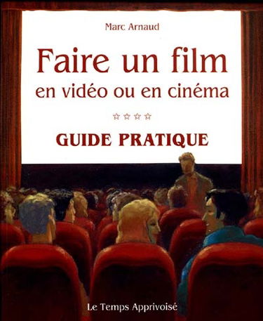 Faire un film en vidéo ou en cinéma : guide pratique