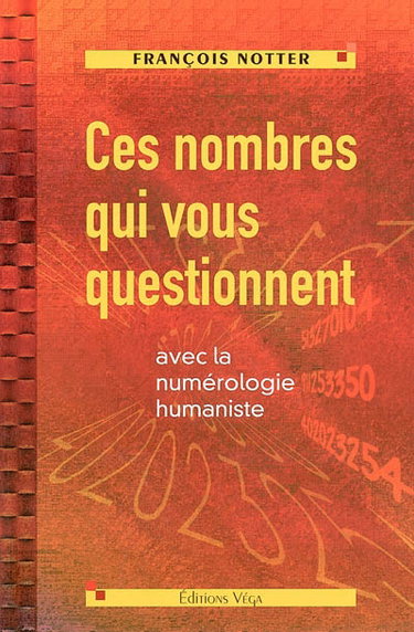 Ces nombres qui vous questionnent : avec la numérologie humaniste
