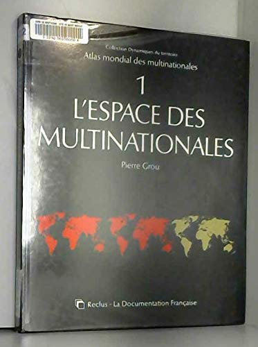 Couverture de Atlas mondial des multinationales. Vol. 1. L'Espace des multinationales