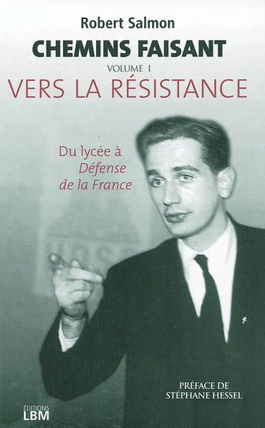 Chemins faisant. Vol. 1. Vers la Résistance