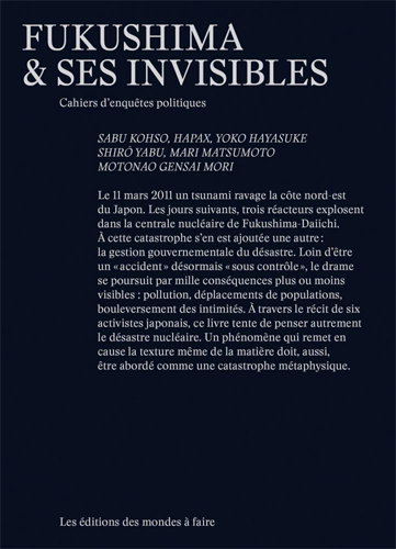 Fukushima et ses invisibles : cahiers d'enquêtes politiques