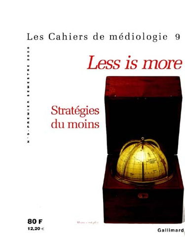 Cahiers de médiologie (Les), n° 9. Less is more