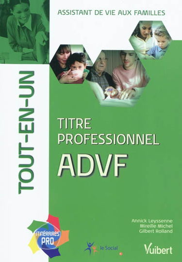 Titre professionnel ADVF : assistant de vie aux familles : tout-en-un
